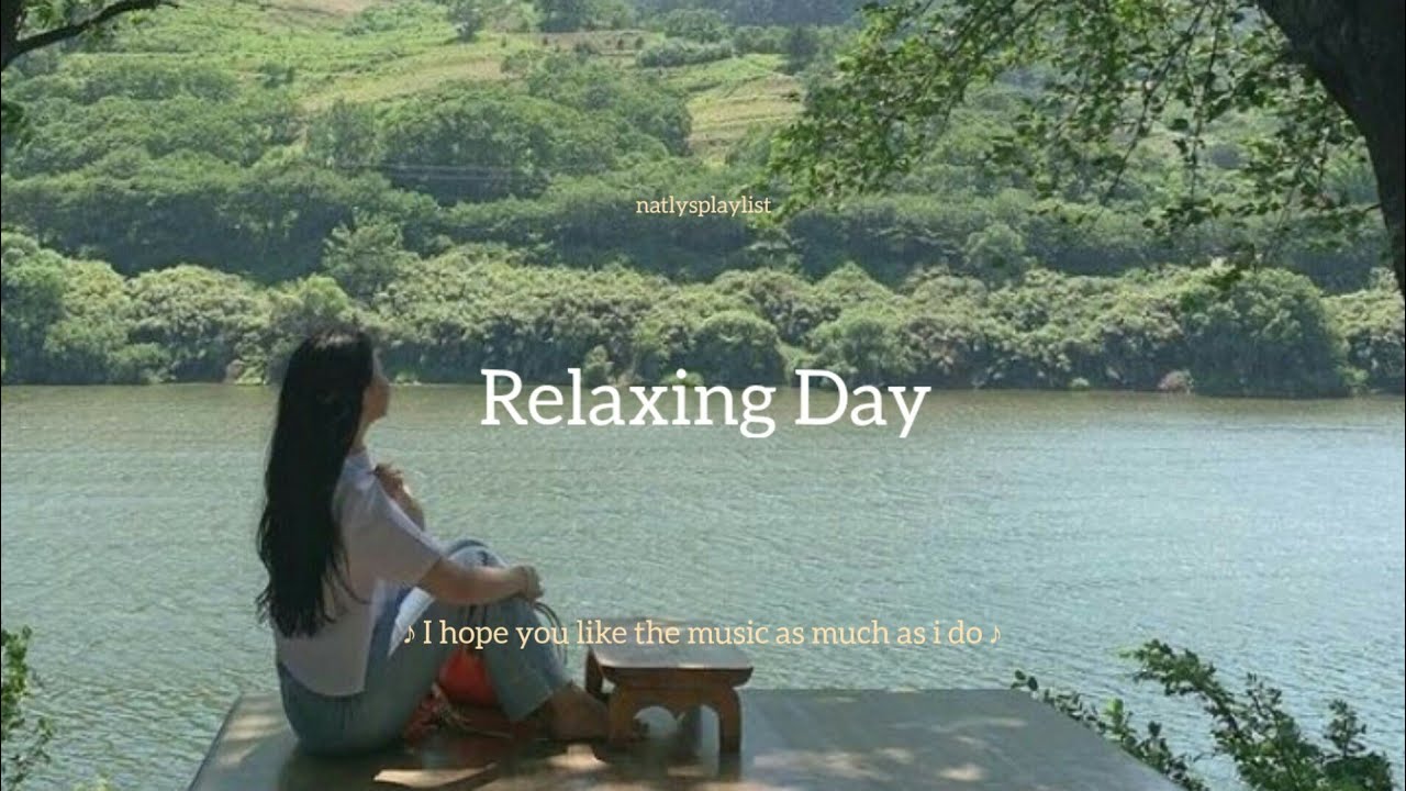 Relaxing day playlist ~ songs for exhausting day - YouTube