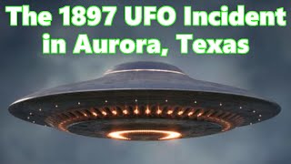 1897 UFO Incident in Aurora, Texas - Alien Mini-Documentary by Life in the 1800s 29,936 views 10 months ago 6 minutes, 39 seconds