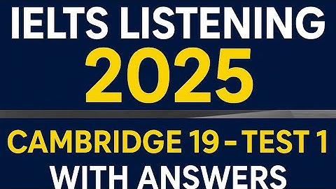 IELTS Listening Practice Test 2025 | Cambridge 19 Test 1 with Answers (Real Exam Audio)