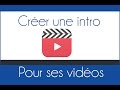 Comment Cr Er Une Intro En 5 Minutes