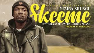 Yemba Shungu - SKEEME (Official audio) ft Sthola Sa Makwera & Don Zbiano