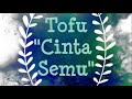 TOFU | Cinta Semu | Video Lirik | HD
