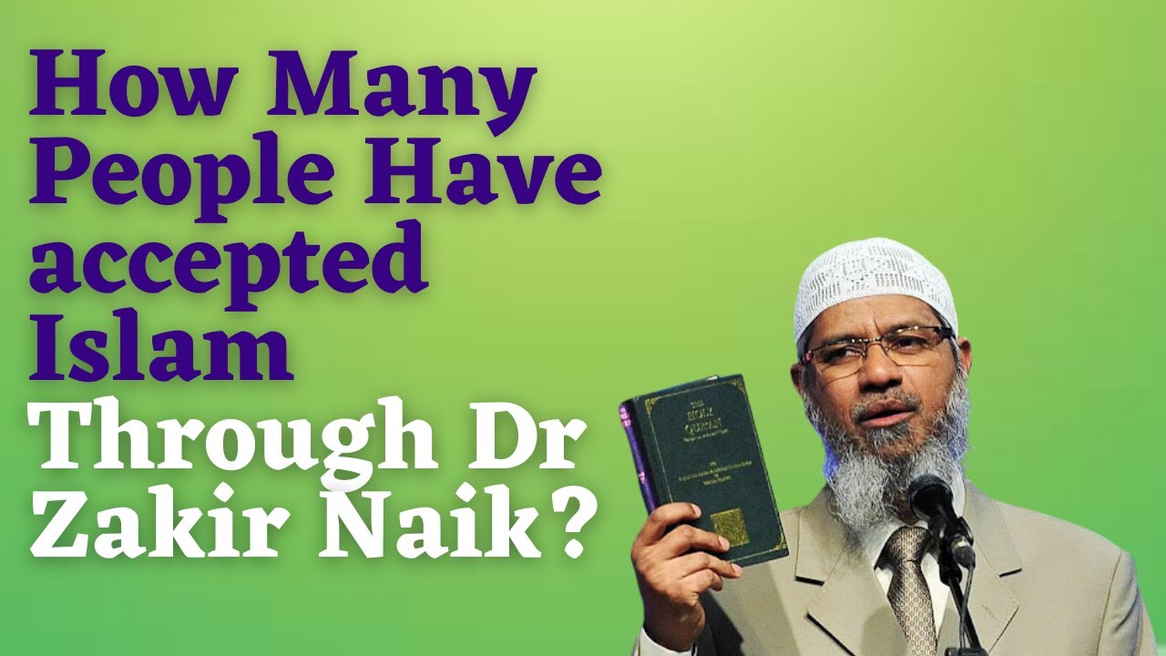 How many People have accepted Islam Through Dr Zakir Naik?