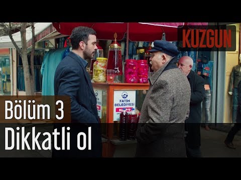 Kuzgun 3. Bölüm - Dikkatli Ol