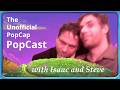 Why Is This Happening The Unofficial PopCap PopCast 
