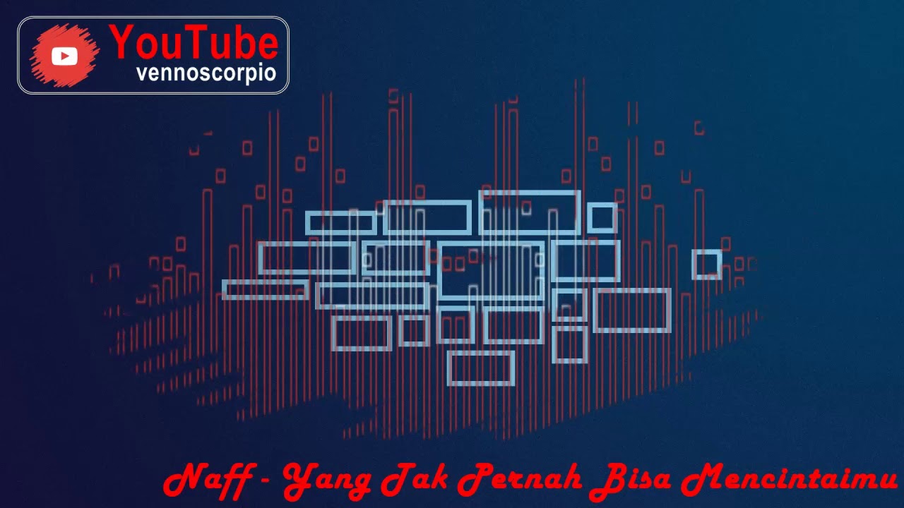 Naff Yang Tak Pernah Bisa Mencintaimu Youtube