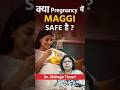 Eating Maggi While Pregnant: What You Need to Know | Safe or Harmful? Dr Sindhuja Tiwari #pregnancy