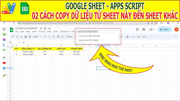 Google sheet App Script | 2 Cách Copy dữ liệu từ Sheet này đến Sheet khác Và sự khác nhau của nó