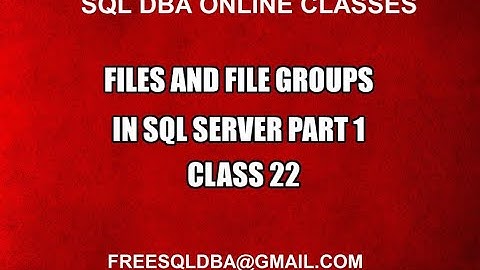Files and File Groups in SQL SERVER PART 1 Class 22