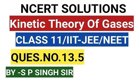 CLASS 11 PHYSICS/NCERT SOLUTIONS/QUES.NO.13.5 CHAP- 13/ PHYSICS4YOU