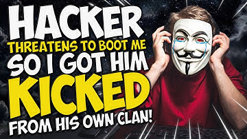 "TOP 100" HACKER Threatens to BOOT ME so I got him KICKED from HIS OWN CLAN!!