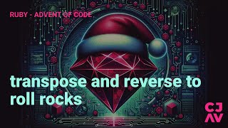 transpose, reverse, roll! - Day 14 - Advent of Code 2023