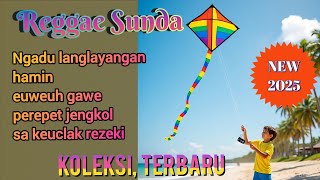 Reggae Sunda koleksi terbaru || ngadu langlayangan || hamin || euweuh gawe || perepet jengkol