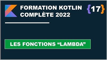 #17 Les fonctions "Lambda" en kotlin |  Formation Kotlin complète 2022 #FR