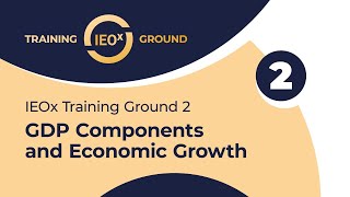 IEOx Training Ground 2: GDP Components and Economic Growth