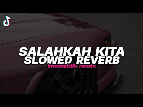 DJ SALAHKAH KITA SLOWED REVERB SOUND FYP TIKTOK 2025!!