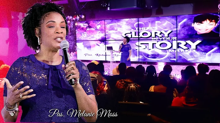 Pastor Melanie Moss  Theres Glory In Your Story - ...