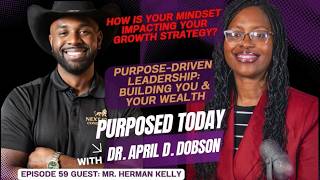 Episode 59 Purpose-Driven Leadership: Building You & Your Wealth Guest Herman Kelly