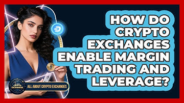 How Do Crypto Exchanges Enable Margin Trading And Leverage? - All About Crypto Exchanges