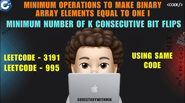 Minimum Number of K Consecutive Bit Flips | 3 Approaches | Leetcode 995 | 3191 | codestorywithMIK