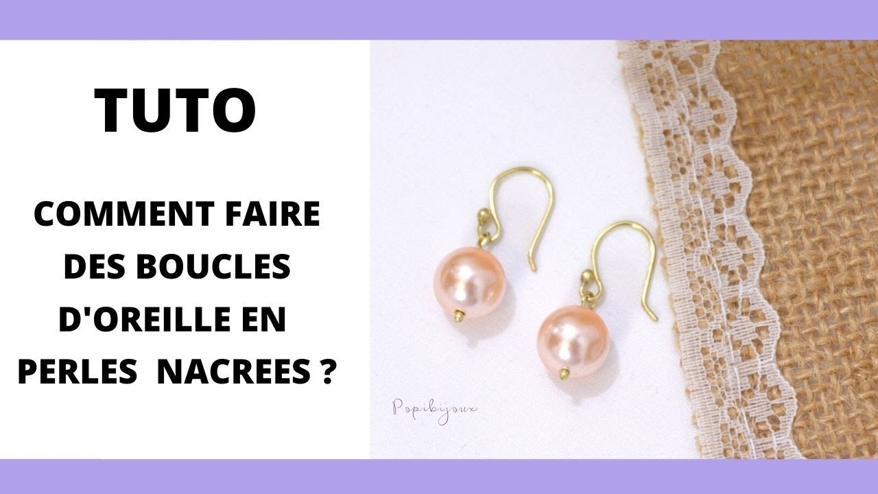 TUTO COMMENT FAIRE DES BOUCLES D'OREILLE EN PERLES NACREES ? - YouTube
