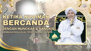 The Jokes of Nuaiman's Companions When Asked About the Angel Munkar Nakir That Made the Prophet L...