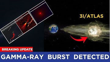 3I/ATLAS Update: Gamma-Ray BURST Lasted 24 Hours — Never Seen Before