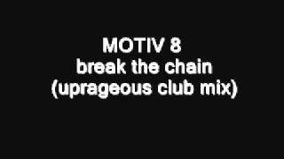 MOTIV 8   break the chain uprageous club mix