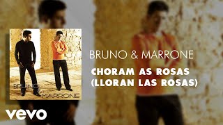 Bruno & Marrone - Choram as Rosas (Lloran las Rosas) (Áudio Oficial)