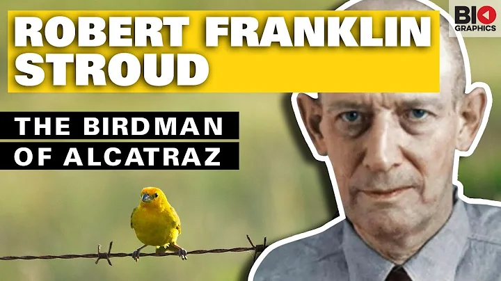 Robert Franklin Stroud: The Birdman of Alcatraz