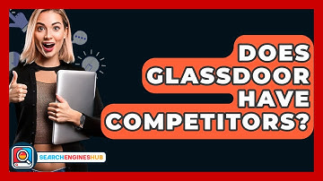 Does Glassdoor Have Competitors? - SearchEnginesHub.com