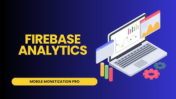 Mobile Monetization Pro Tutorial - Firebase Analytics Integration