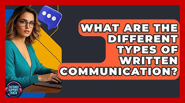 What Are The Different Types Of Written Communication? - Customer Support Coach