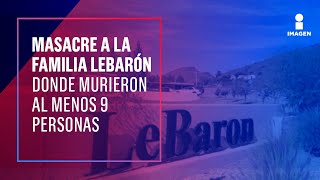 ¡Así fue la masacre de la familia LeBarón que horrorizó a todo México! | Francisco Zea