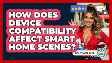 How Does Device Compatibility Affect Smart Home Scenes? - Home Appliance Report