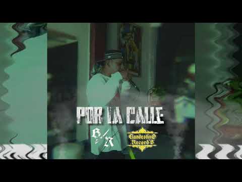 Por La Calle - B.R - Clandestino Record&rsquo;s