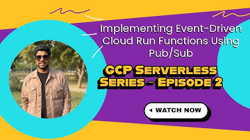 Cloud Run Event-Based Trigger with Pub/Sub | GCP Cloud Function Tutorial (Part 2)