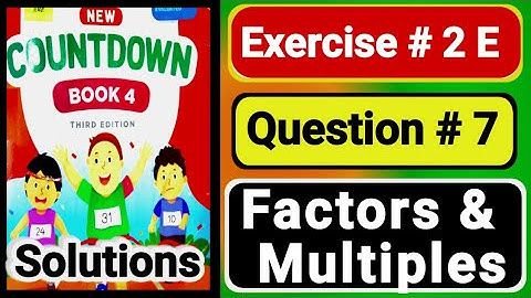 countdown 4 exercise 2E question 7 |Oxford countdown4 | factors & Multiples | book4 unit 2| ex 2E q7