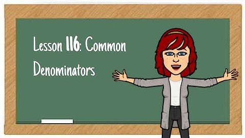 L116: Common Denominators