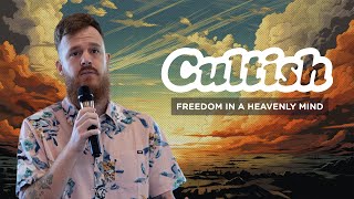 Freedom In A Heavenly Mind | Andrew Soncrant of Cultish