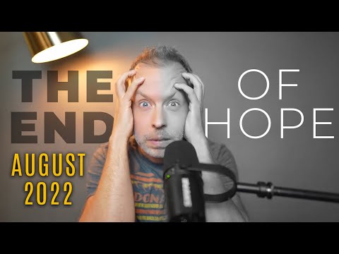 August 2022 - There Is No Hope