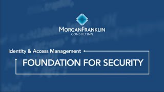 Identity & Access Management l MorganFranklin Consulting's Cybersecurity Services