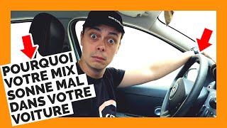 POURQUOI mon MIX SONNE MAL dans ma VOITURE ???