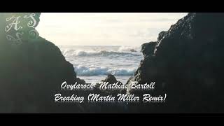 Ovylarock  Mathias Bartoll   Breaking (Martin Miller Remix)(audio)