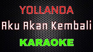 Yollanda - Aku Akan Kembali [Karaoke] | LMusical