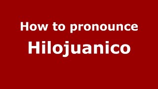 How to pronounce Hilojuanico (Mexico/Mexican Spanish) - PronounceNames.com