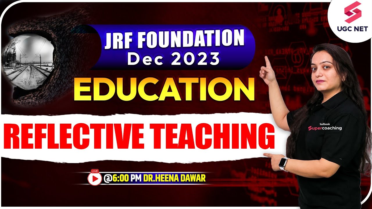 JRF Foundation Dec 2023 | Education | Reflective Teaching | Dr.Heena Dawar