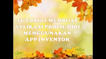 TUTORIAL MEMBUAT APP PROFIL DIRI DENGAN MIT APP INVENTOR