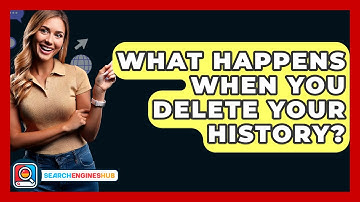 What Happens When You Delete Your History? - SearchEnginesHub.com
