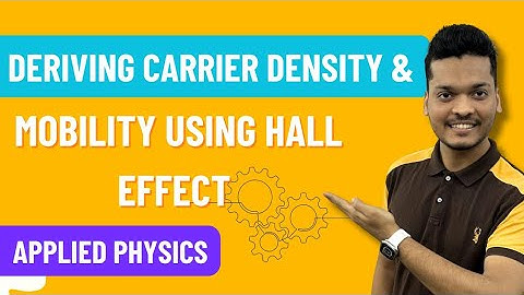Deriving Carrier Density & Mobility Using Hall Effect | Engineering physics | Semiconductors